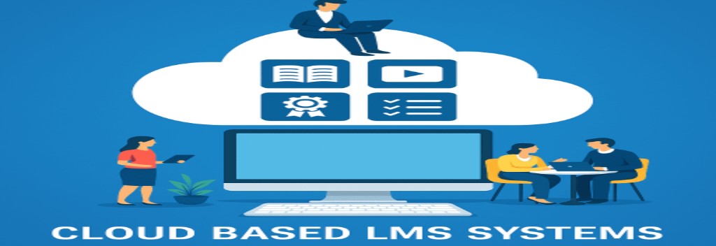 Cloud Based LMS Systems for Modern Learning